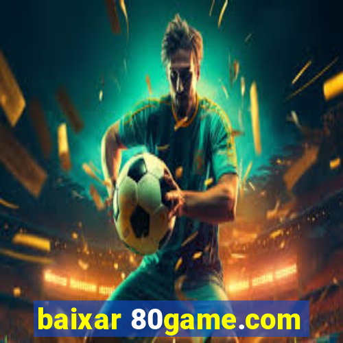 baixar 80game.com